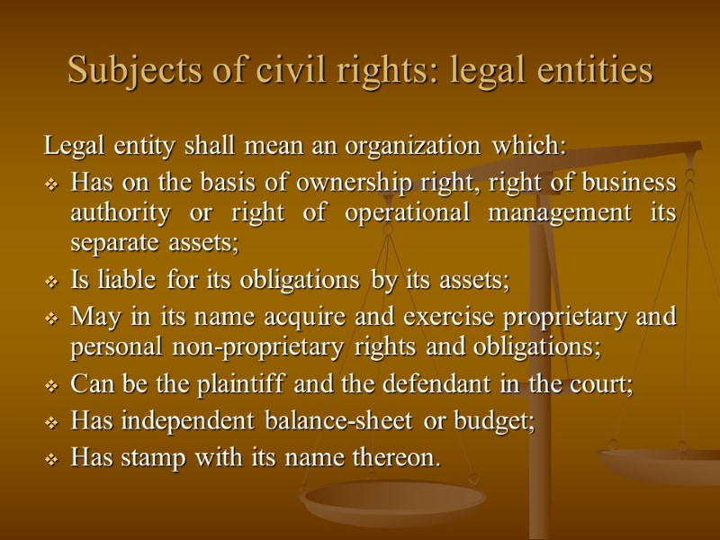 Subjects of civil rights: legal entities Legal entity shall mean an organization which: Has